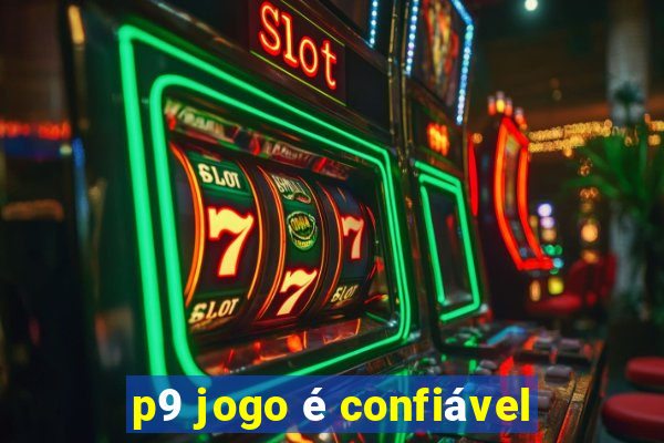 p9 jogo é confiável