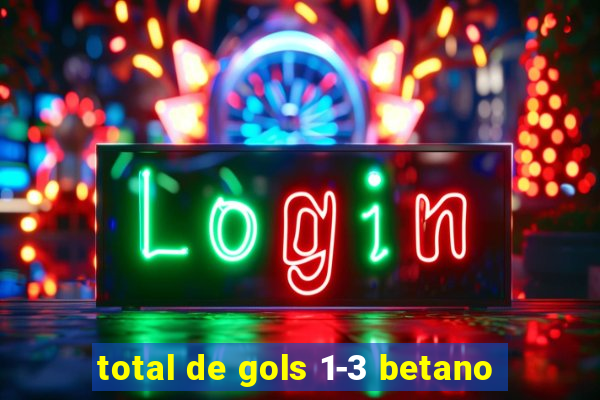 total de gols 1-3 betano
