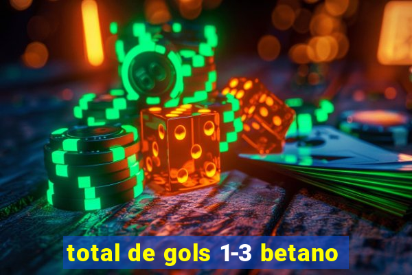 total de gols 1-3 betano