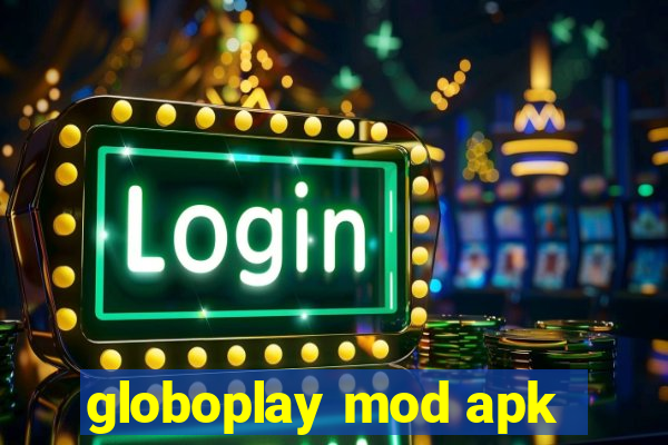 globoplay mod apk