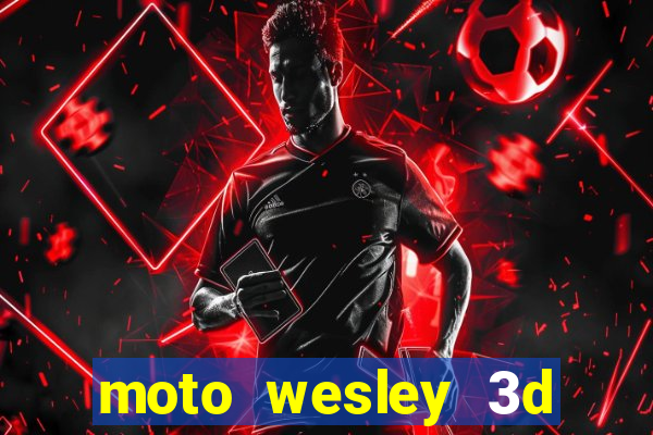 moto wesley 3d dinheiro infinito