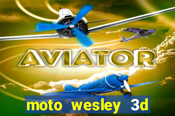 moto wesley 3d dinheiro infinito