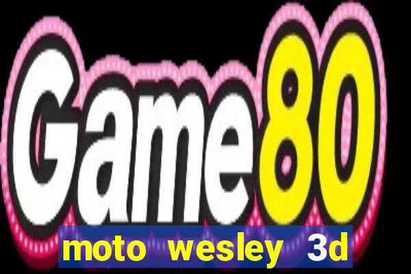 moto wesley 3d dinheiro infinito