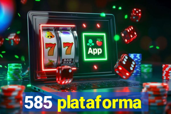 585 plataforma