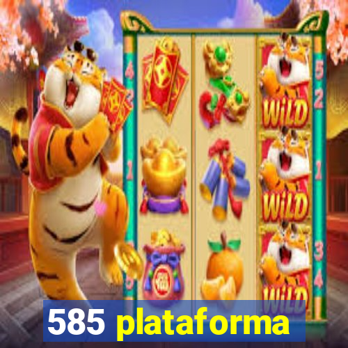 585 plataforma