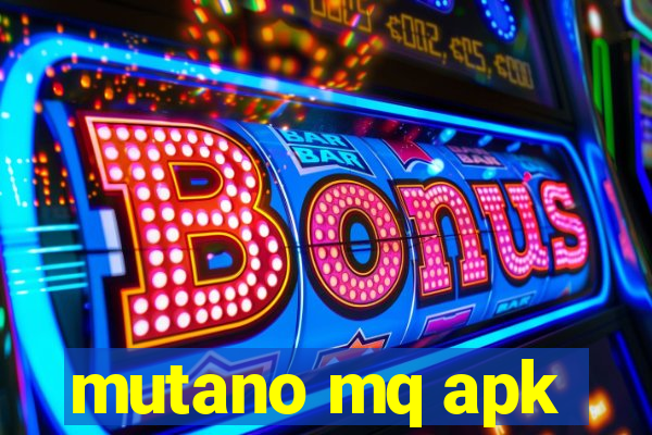 mutano mq apk