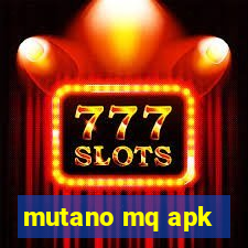 mutano mq apk
