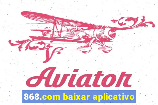 868.com baixar aplicativo