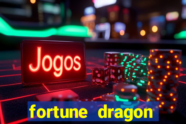 fortune dragon dinheiro infinito