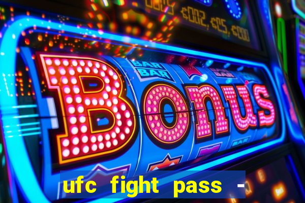ufc fight pass - tv ao vivo