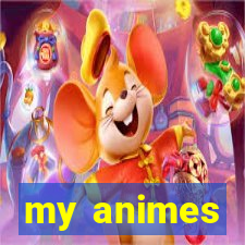 my animes