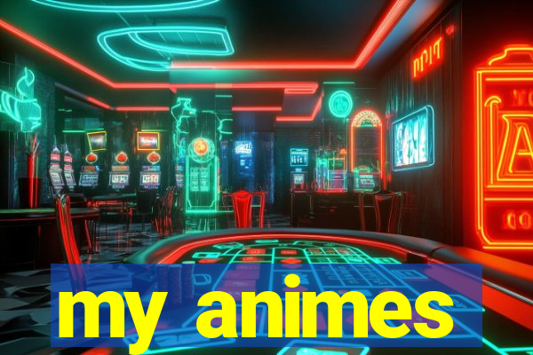 my animes