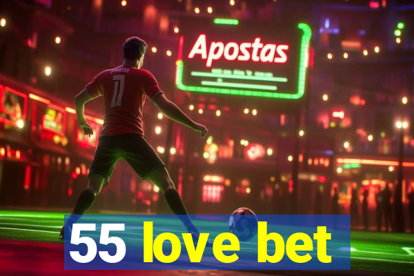 55 love bet