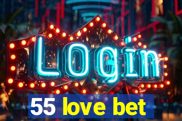 55 love bet