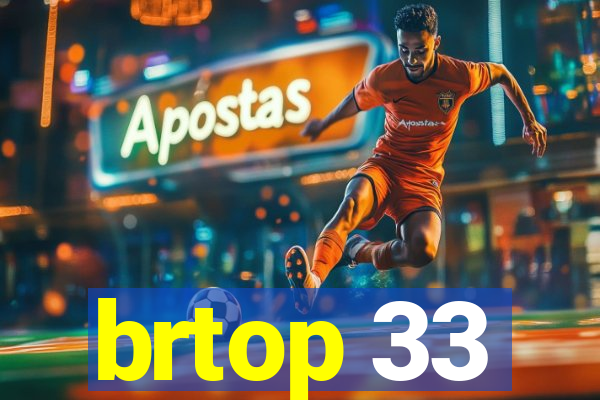brtop 33