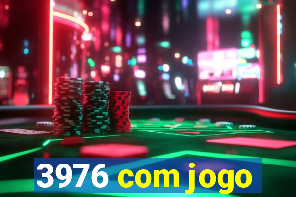3976 com jogo