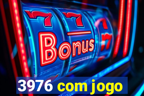 3976 com jogo