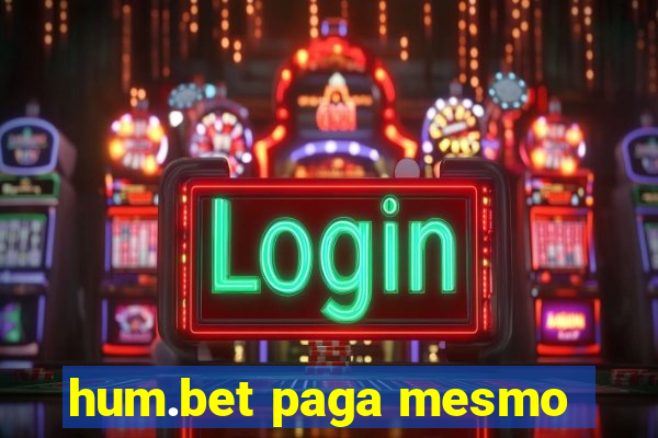 hum.bet paga mesmo
