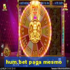 hum.bet paga mesmo