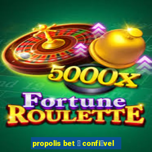 propolis bet 茅 confi谩vel