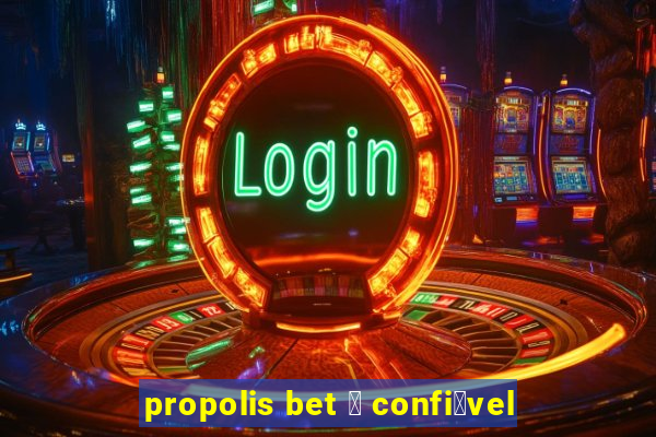 propolis bet 茅 confi谩vel