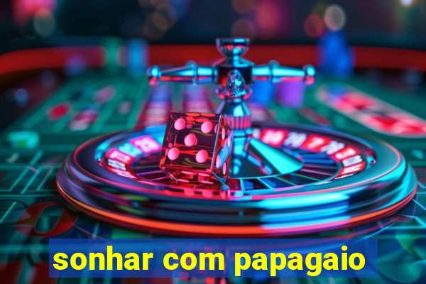 sonhar com papagaio