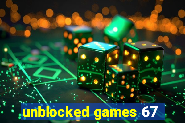 unblocked games 67