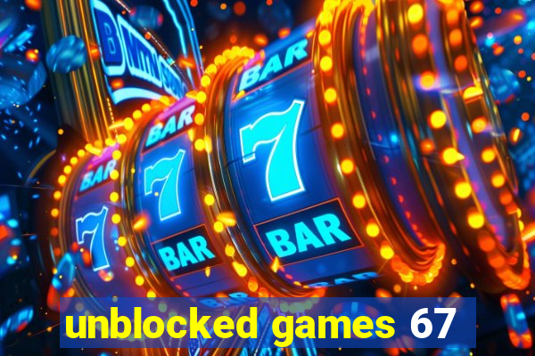 unblocked games 67