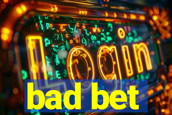 bad bet