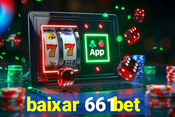 baixar 661bet