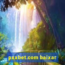 pxxbet.com baixar