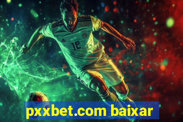 pxxbet.com baixar