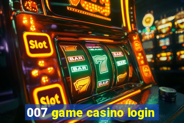 007 game casino login