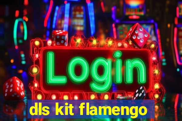 dls kit flamengo