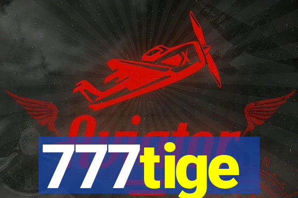 777tige