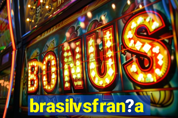 brasilvsfran?a