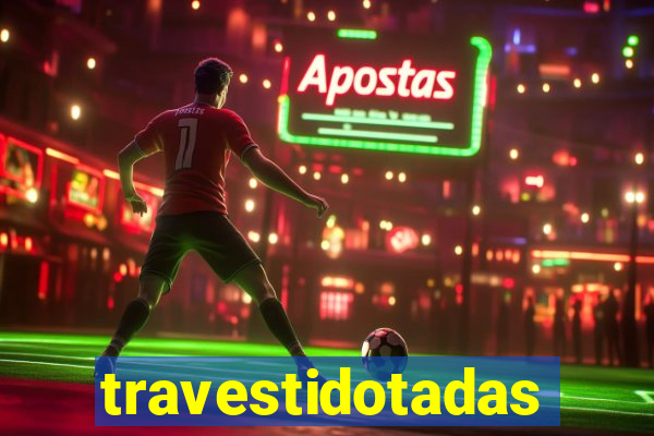 travestidotadas