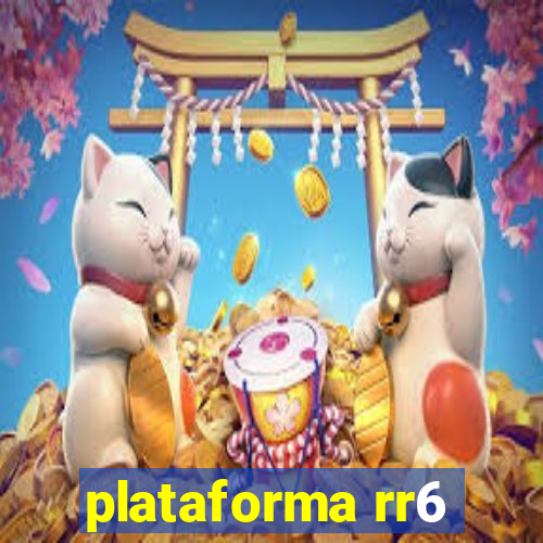 plataforma rr6