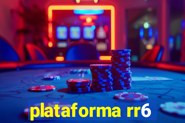 plataforma rr6