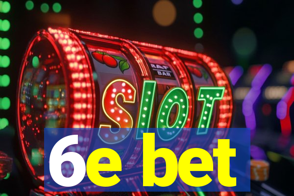 6e bet