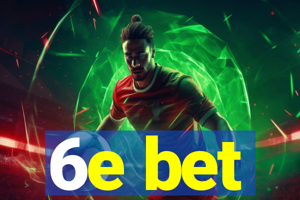 6e bet