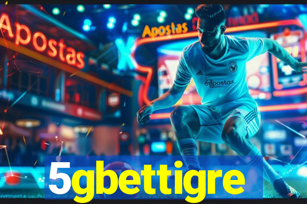 5gbettigre