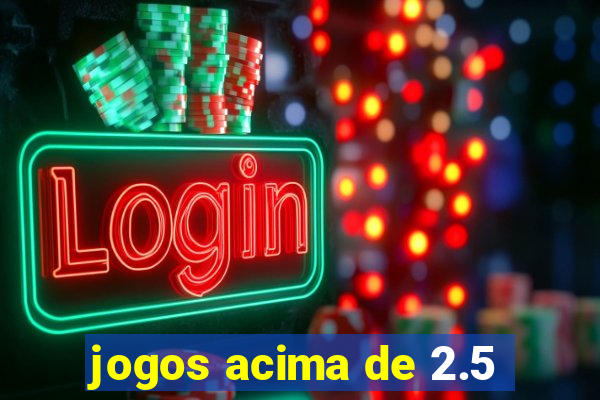 jogos acima de 2.5