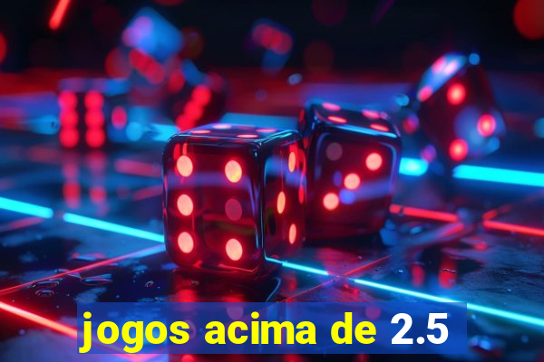 jogos acima de 2.5