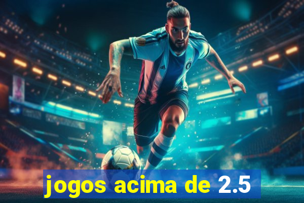 jogos acima de 2.5