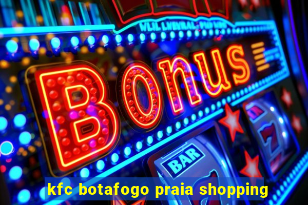 kfc botafogo praia shopping