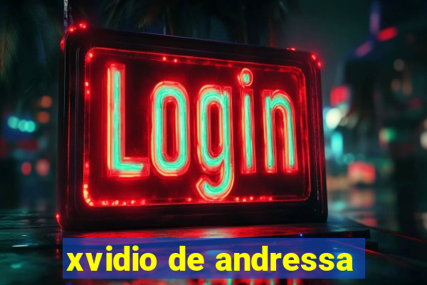 xvidio de andressa