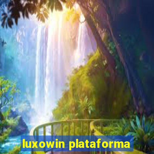 luxowin plataforma