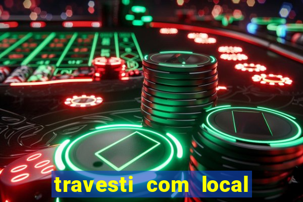 travesti com local em salvador