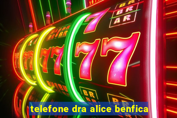 telefone dra alice benfica